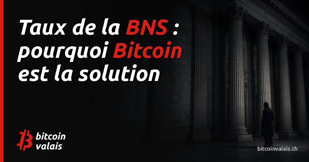 Annonce des taux de la BNS : pourquoi Bitcoin est la solution et comment l’adopter